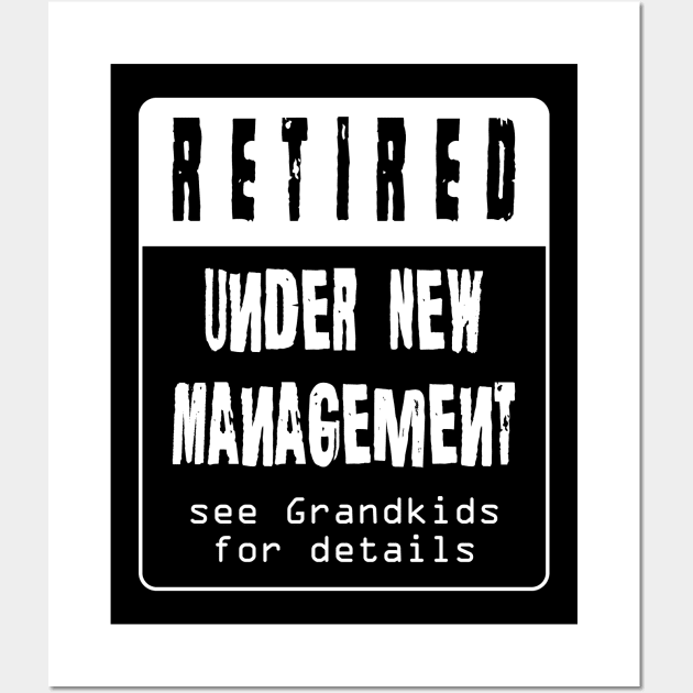 Retired Under New Management Wall Art by PEHardy Design